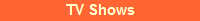 TV Shows
